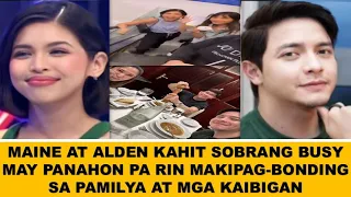 NAKU AYAN! MAINE AT ALDEN KAHIT SUPER BUSY MAY PANAHON PA RIN MAKIPAG-BONDING SA PAMILYA AT KAIBIGAN