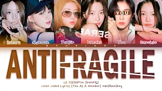 LE SSERAFIM (르세라핌) 'ANTIFRAGILE' - You As A Member [Karaoke] || 6 Members Ver.