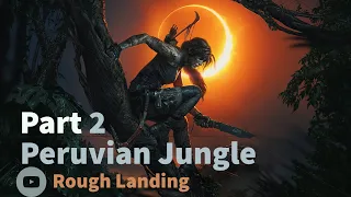 Shadow of the Tomb Raider Walkthrough Gameplay Part 2- Peruvian Jungle(Rough Landing)