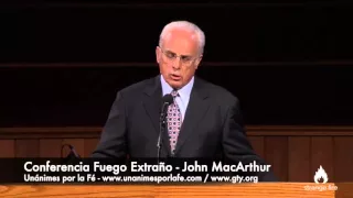 Conferencia Fuego Extraño   John Macarthur (Doblada al Español)