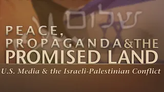 PEACE, PROPAGANDA & THE PROMISED LAND - Trailer - Extended Preview