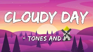 [1 HOUR LOOP] Cloudy Day - Tones And I (Lyrics)