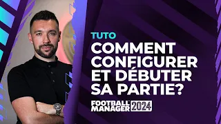 FM 24 : Comment bien débuter et configurer votre partie? Guide Débutant Football Manager 2024