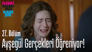 Ayşegül gerçekleri öğreniyor! - İlişki Durumu Karışık 27. Bölüm