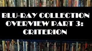 Complete Blu-ray Collection Overview Part 3: Criterion Collection
