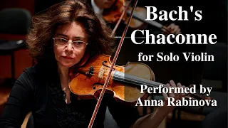 Bach's Chaconne for Solo Violin I Performed by Anna Rabinova