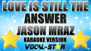 Jason Mraz - Love Is Still The Answer (Karaoke Version)