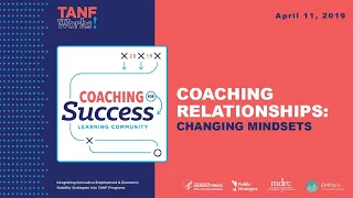 Coaching for Success Webinar: Coaching Relationships, Changing Mindsets