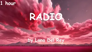 Radio - by Lana Del Rey [lyrics] {1 hour}