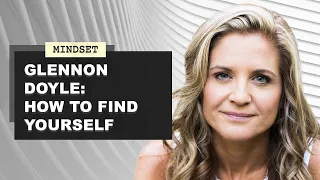 Glennon Doyle | How To Find Yourself