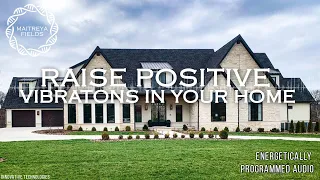 Raise Positive Vibrations in Your Home / Energetically Programmed Audio / Maitreya Reiki™
