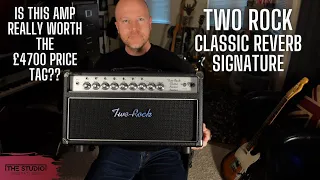 Two Rock  Classiic Reverb Signature - Is It Really Worth the £4700 Price Tag?