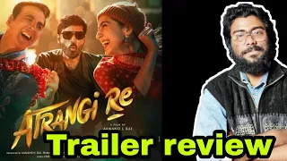 ATRANGI RE TRAILER REVIEW - সত্যি সত্যিই ATRANGI !!  ||  ARTISTIC SEVENTH SENSE