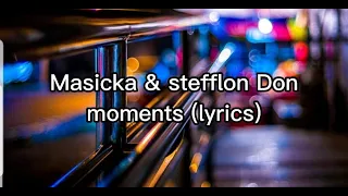 Masicka & Stefflon Don- Moments (lyrics)