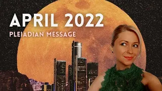 April 2022 Energy Update - Pleiadian Message + Australia