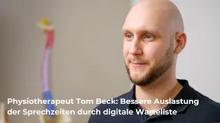 Physiotherapeut Tom Beck: Bessere Auslastung der Sprechzeiten durch intelligente Warteliste