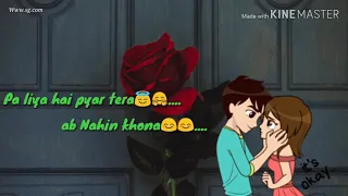 Paliya hai pyar tera ab nahi khona whatsapp status