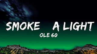 Ole 60 - smoke & a light (Lyrics)  Lyrics