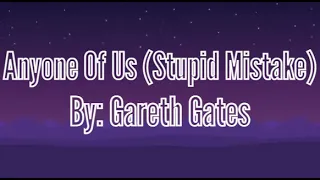 Anyone Of Us (Stupid Mistake) - Gareth Gates Lyrics