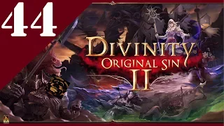 Divinity: Original Sin 2 - Ep44 - Is This Really, The End... (Early Access Game)