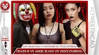 CFW Extinção 2019 - Crazy-b vs Angel Blake vs Vicky Overkill (Contender Extremo)