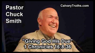 Giving God His Due, 1 Chronicles 16:8-36 - Pastor Chuck Smith - Topical Bible Study