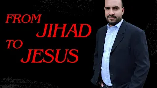 A Dream of Jesus Changed a Jihadi Muslim Life Forever, POWERFUL TESTIMONY