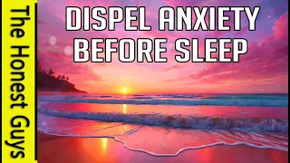 Dispelling Anxiety (Pre-Sleep & Relaxation Meditation)