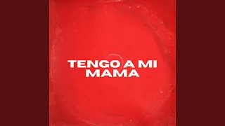 TENGO A MI MAMA