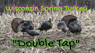 Wisconsin Spring Turkey!! Double Tap!!
