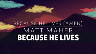 Because He Lives (Amen) - Matt Maher (Instrumental with Lyrics)