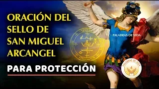 ORACION del SELLO de SAN MIGUEL ARCANGEL para PROTECCION