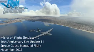 Microsoft Flight Simulator | 40th Anniversary Sim Update 11 | We’ll Take The Spruce Goose
