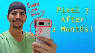 Pixel 7 Review After 2 Months