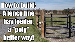 Fence Line Hay Feeder, a "poly" better way!