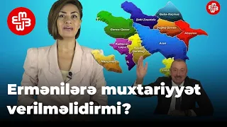 Qarabağı tərk edən ermənilərin yenidən evinə qayıtması üçün onlara muxtariyyət verilməlidirmi?