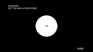 yungmaple - set the bar w/VON STORM