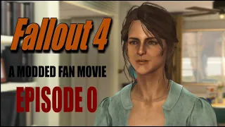 Fallout 4 A Modded Fan Movie Episode 0 : Playthrough Like TV Series