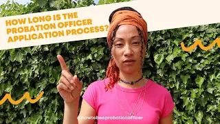 How long is the application process? | How to be a Probation Officer