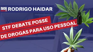 STF debate descriminalização da posse de drogas para uso pessoal l Rodrigo Haidar