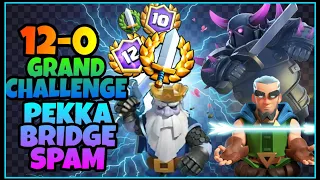 12 WIN GRAND CHALLENGE W/ PEKKA BRIDGE SPAM | CLASH ROYALE