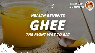 The right way to eat Ghee (Clarified Butter), and its health benefits| Sadhguru in  3 mins