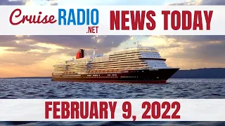Cruise News Today — February 9, 2022