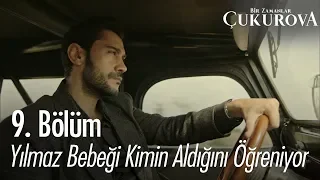 Yılmaz bebeği kimin aldığını öğreniyor - Bir Zamanlar Çukurova 9. Bölüm