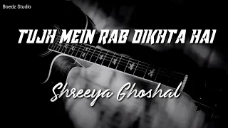 Tujh Mein Rab Dikhta Hai - Srheeya Ghoshal - Acoustic Karaoke Unplug