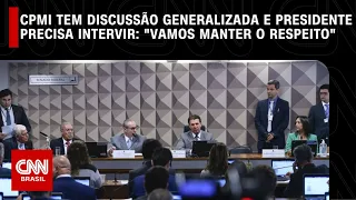 CPMI tem discussão generalizada e presidente precisa intervir: "Vamos manter o respeito" | LIVE CNN