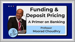 Funding and Deposit Pricing 101- A Primer on Banking