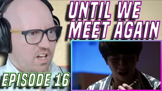 Until We Meet Again(ด้ายแดงซีรีส์) Episode 16 Reaction | Psynergic Reacts