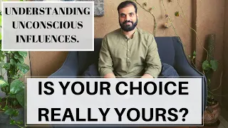 Is your choice really yours?(understanding unconscious influences)