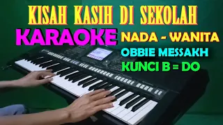 KISAH KASIH DI SEKOLAH - Obbie Messakh | KARAOKE Nada Wanita